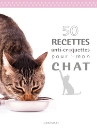 Brigitte Bulard-Cordeau - 50 recettes anti-croquettes pour mon chat.