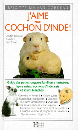 Brigitte Bulard Cordeau - J'aime mon cochon d'Inde !.