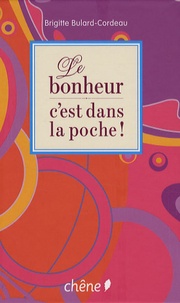 Brigitte Bulard Cordeau - Le bonheur c'est dans la poche !.
