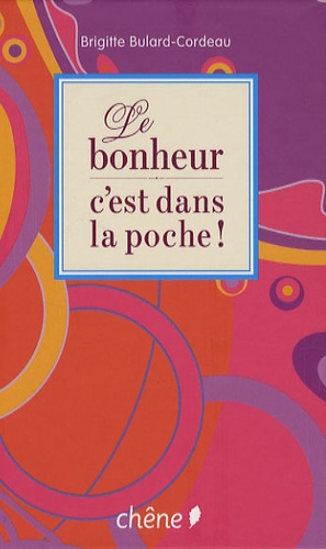 Brigitte Bulard Cordeau - Le bonheur c'est dans la poche !.