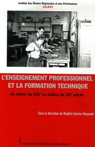 Brigitte Carrier-Reynaud - L'enseignement professionnel et la formation technique - Du début du XIXe au milieu du XXe siècle.