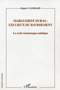 Marguerite Duras, les lieux du ravissement
