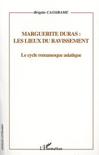 Marguerite Duras :  les lieux du ravissement