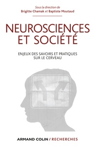 Brigitte Chamak et Baptiste Moutaud - Neurosciences et société - Enjeux des savoirs et pratiques sur le cerveau.