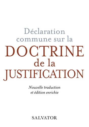 Déclaration commune sur la doctrine de la justification. Nouvelle traduction oecuménique et commentaires