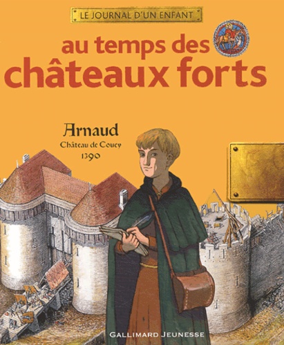 Brigitte Coppin et Maurice Pommier - Au temps des châteaux forts - Arnaud, Château de Coucy 1390.