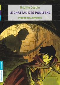 Brigitte Coppin - Le château des Poulfenc Tome 2 : L'heure de la revanche.