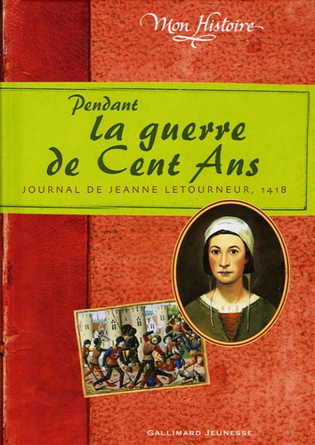Brigitte Coppin - Pendant la guerre de Cent Ans - Journal de Jeanne Letourneur 1418.