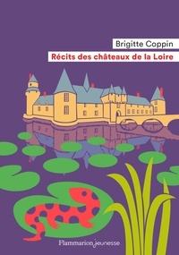 Brigitte Coppin - Récits des châteaux de la Loire.