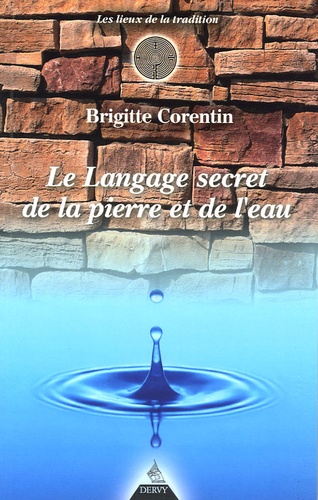 Brigitte Corentin - Le langage secret de la pierre et de l'eau.