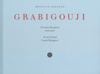 Brigitte Cornand - Grabigouji - A Louise Bourgeois, mon amie.