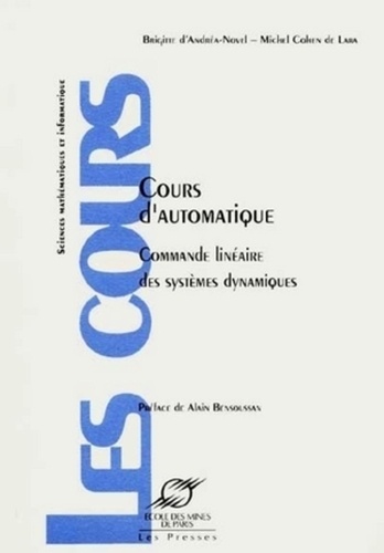 Brigitte d' Andréa-Novel et Michel Cohen de Lara - Cours d'automatique - Commande linéaire des systèmes dynamiques.
