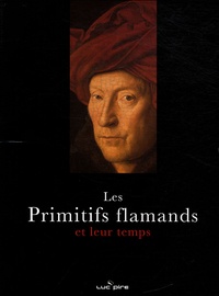 Brigitte de Patoul et Roger Van Schoute - Les Primitifs flamands et leur temps.
