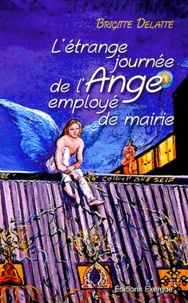 Brigitte Delatte - L'étrange journée de l'ange, employé de mairie.