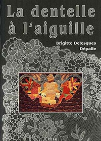 Brigitte Delesque-Déspalle - La dentelle à l'aiguille.