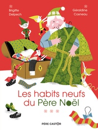Brigitte Delpech et Géraldine Cosneau - Les Habits neufs du Père Noël.