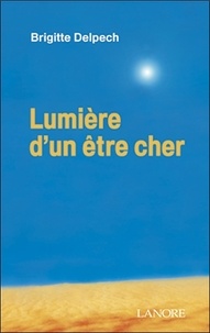 Brigitte Delpech - Lumière d'un être cher.