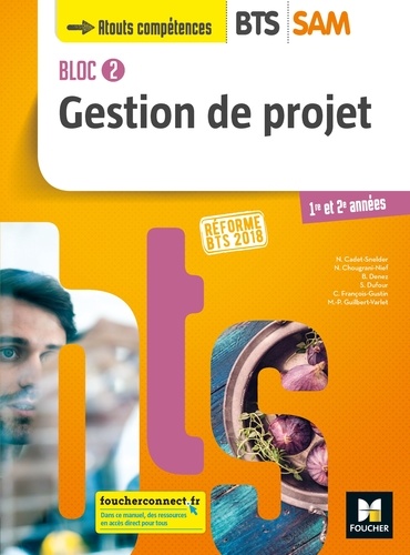 Gestion de projet BTS SAM 1re et 2e années Bloc 2. Réforme BTS 2018  Edition 2018