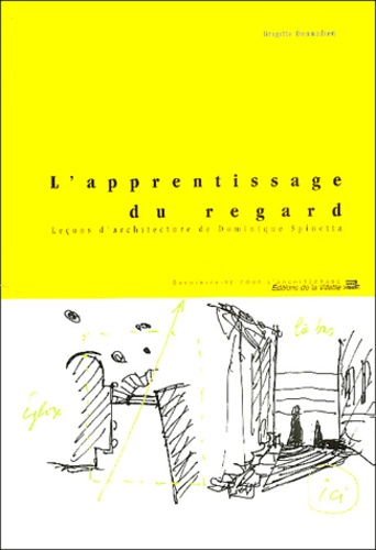 Brigitte Donnadieu - L'apprentissage du regard - Leçons d'architecture de Dominique Spinetta.