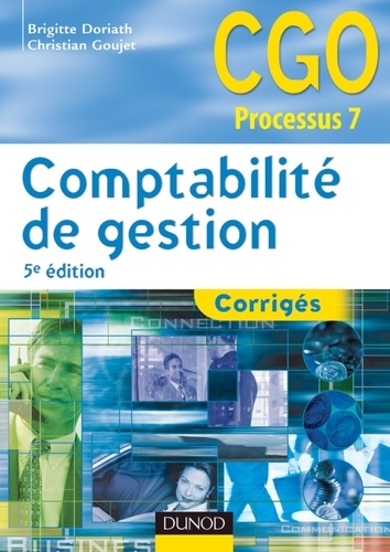 Brigitte Doriath et Christian Goujet - Comptabilité de gestion - CGO Processus 7, corrigés.