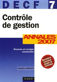 Brigitte Doriath - Contrôle de Gestion DECF 7 - Annales 2007, Corrigés commentés.