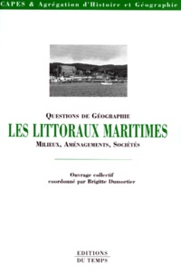 QUESTIONS DE GEOGRAPHIE : LES LITTORAUX MARITIMES. Milieux, ménagements, Sociétés.pdf