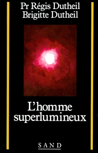 Brigitte Dutheil et Régis Dutheil - L'Homme Superlumineux.