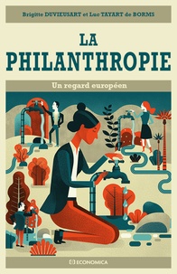Brigitte Duvieusart et Luc Tayart de Borms - La philanthropie - Un regard européen.