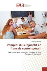 Brigitte Eisenkolb - L'emploi du subjonctif en français contemporain - Une étude contrastive des écrits de lycéens français et allemands.