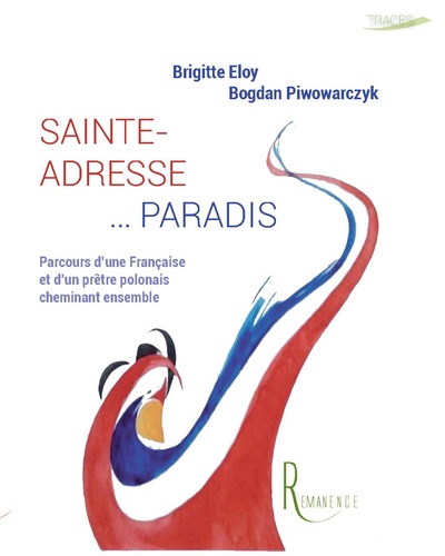 Sainte-adresse... Paradis. Parcours d'une française et d'un prêtre polonais cheminant ensemble