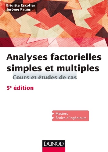 Brigitte Escofier et Jérôme Pagès - Analyses factorielles simples et multiples - 5e éd. - Cours et études de cas.