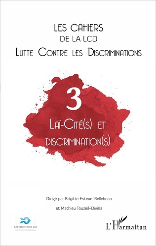 Brigitte Esteve-Bellebeau et Mathieu Touzeil-Divina - Les cahiers de la LCD N° 3 : Laï-cité(s) et discrimination (s).