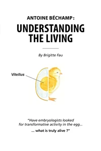 Antoine Béchamp : understanding the living