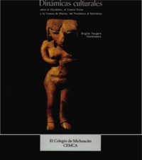 Brigitte Faugère-Kalfon - Dinámicas culturales entre el Occidente, el Centro-Norte y la cuenca de México, del Preclásico al Epiclásico.