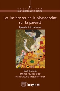 Brigitte Feuillet-Liger et Maria-Claudia Crespo-Brauner - Les incidences de la biomédecine sur la parenté - Approche internationale.