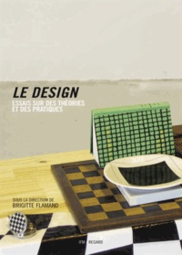 Brigitte Flamand - Le design - Essais sur des théories et des pratiques.