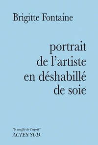Brigitte Fontaine - Portrait de l'artiste en déshabillé de soie.