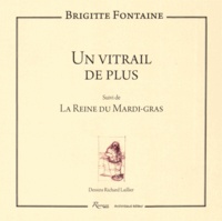Brigitte Fontaine - Un vitrail de plus - Suivi de La Reine du Mardi gras.