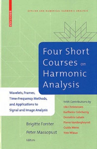 Brigitte Forster et Peter Robert Massopust - Four Short Courses on Harmonic Analysis.