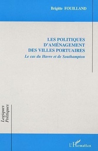 Brigitte Fouilland - Les politiques d'aménagement des villes portuaires.