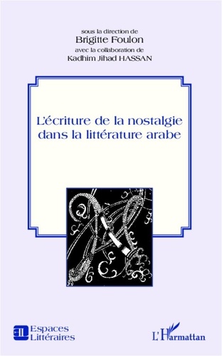 Brigitte Foulon - L'écriture de la nostalgie dans la littérature arabe.