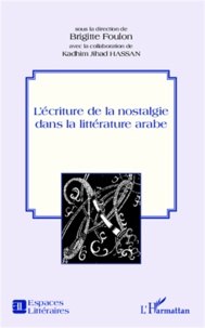 Brigitte Foulon - L'écriture de la nostalgie dans la littérature arabe.