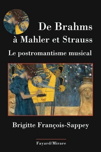 Brigitte François-Sappey - De Brahms à Mahler et Strauss - La musique post-romantique germanique.