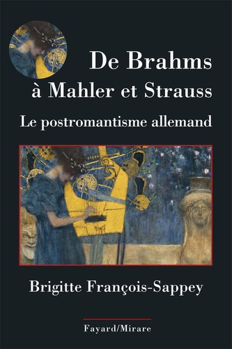 De Brahms à Mahler et Strauss. Le postromantisme allemand