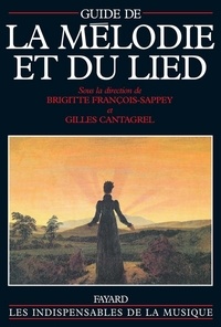 Brigitte François-Sappey et Gilles Cantagrel - Guide de la mélodie et du lied.