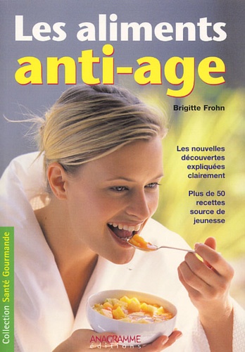 Brigitte Frohn - Les Aliments Anti-Age.