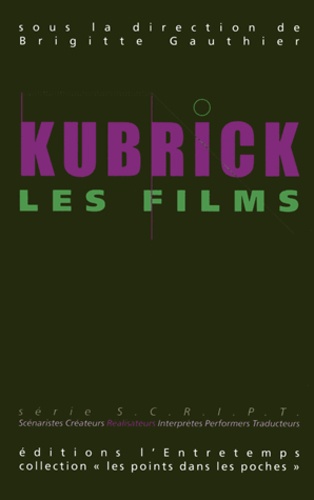 Brigitte Gauthier - Kubrick, les films, les musiques - Volume 1, Kubrick, les films.