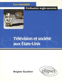 Brigitte Gauthier - Télévision et société aux Etats-Unis.