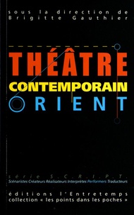 Brigitte Gauthier - Théâtre contemporain - Volume 1, Orient.
