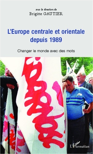 Brigitte Gautier - Europe centrale et orientale depuis 1989 - Changer le monde avec des mots.